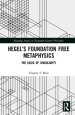 Hegel's Foundation Free Metaphysics: The Logic of Singularity
