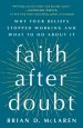 Faith After Doubt: Why Your Beliefs Stopped Working and What to Do about It