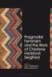 Pragmatist Feminism And The Work Of Charlene Haddock Seigfried