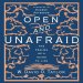 Open and Unafraid