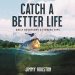 Catch a Better Life