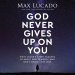 God Never Gives Up on You