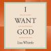 I Want God