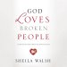 God Loves Broken People