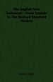 English New Testament - From Tyndale To The Revised Standard Version