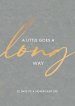 A Little Goes a Long Way: 52 Days to a Significant Life