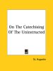 On the Catechising of the Uninstructed