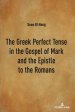 Greek Perfect Tense In The Gospel Of Mark And The Epistle To The Romans