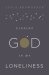 Finding God in My Loneliness