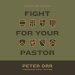Fight for Your Pastor