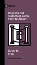 Does the Old Testament Really Point to Jesus?