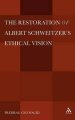 The Restoration of Albert Schweitzer S Ethical Vision