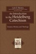 An Introduction to the Heidelberg Catechism (Texts and Studies in Reformation and Post-Reformation Thought) [eBook]