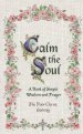 Calm the Soul: A Book of Simple Wisdom and Prayer