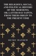 The Religious, Social, and Political History of the Mormons; Or, Latter-Day Saints, from Their Origin to the Present Time