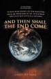 And Then Shall the End Come