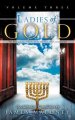 Ladies of Gold, Volume Three: The Remarkable Ministry of the Golden Candlestick