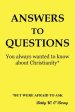 Answers to Questions You Always Wanted to Know about Christianity: But Were Afraid to Ask