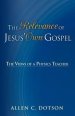 The Relevance of Jesus' Own Gospel: The Views of a Physics Teacher