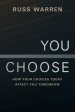 You Choose: How Your Choices Today Affect You Tomorrow