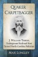 Quaker Carpetbagger: J. Williams Thorne, Underground Railroad Host Turned North Carolina Politician