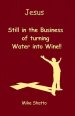 Jesus: Still in the Business of turning Water into Wine!!