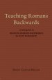 Teaching Romans Backwards: A Study Guide to Reading Romans Backwards by Scot McKnight
