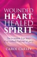 Wounded Heart, Healed Spirit: The Incredible True Story of an Unlikely Follower of Jesus