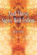 And These Signs Will Follow