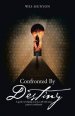 Confronted By Destiny: A guide to helping you face off with your prayers confidently