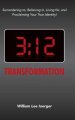 3:12 Transformation: Surrendering to, Believing in, Living for, and Proclaiming Your True Identity!
