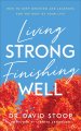 Living Strong, Finishing Well