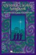 The Christmas Caroling Songbook: Satb Collection
