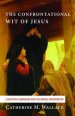 The Confrontational Wit of Jesus