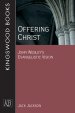 Offering Christ: John Wesley's Evangelistic Vision