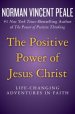The Positive Power of Jesus Christ: Life-Changing Adventures in Faith