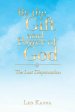 By the Gift and Power of God: The Last Dispensation