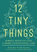 12 Tiny Things: Simple Ways to Live a More Intentional Life