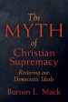 The Myth of Christian Supremacy: Restoring Our Democratic Ideals