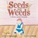 Seeds and Weeds: A Book about Purpose