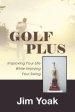 Golf Plus: Improving Your Life While Enjoying Your Swing