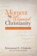 Moment by Moment Christianity: Reflections on Fundamental Biblical Issues