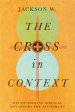The Cross in Context: Reconsidering Biblical Metaphors for Atonement