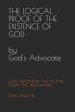 The Logical Proof of The Existence of God: by God's Advocate: God defended the victims from THE BEGINNING