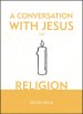 A Conversation With Jesus On Religion