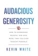 Audacious Generosity: How to Experience, Receive, and Give More Than You Ever Thought Possible