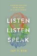 Listen, Listen, Speak: Hearing God and Being Heard in a Noisy World