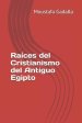 Raices Del Cristianismo Del Antiguo Egipto