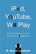 Ipod, Youtube, Wii Play: Theological Engagements with Entertainment