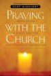 Praying with the Church: Following Jesus Daily, Hourly, Today